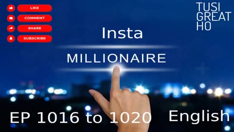 Insta Millionaire story in English episode 1016 to 1020