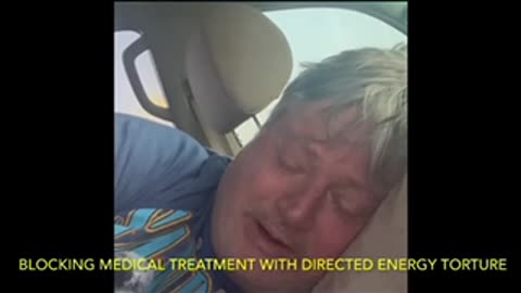 BLOCKING MEDICAL TREATMENT with DIRECTED ENERGY TORTURE and SITUATIONAL & CONVERSATIONAL SCENARIOS