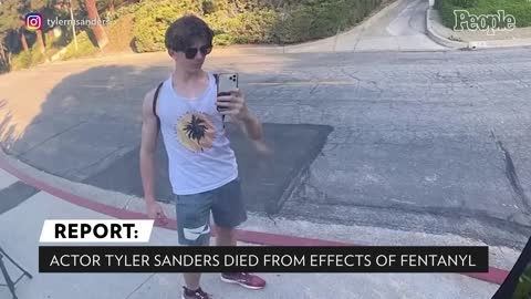 Tyler Sanders Died from Effects of Fentanyl PEOPLE