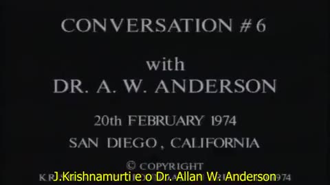 J.Krishnamurti - Dr.A.W.Anderson 1974 - A natureza e total erradicação do medo - 6_(1/2)