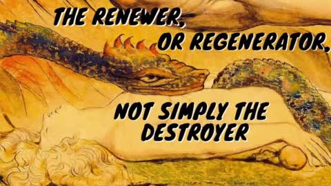 THE RENEWER, OR REGENERATOR, NOT SIMPLY THE DESTROYER