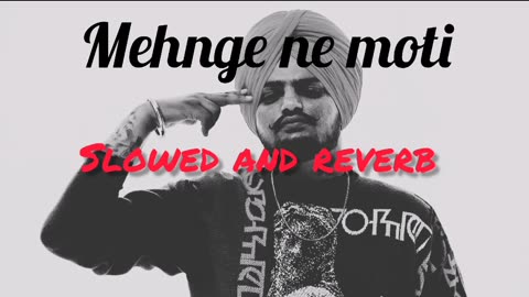 Mehnge ne moti jo hasil ni hone slowed reverb song sidhu mosse wala latest trending