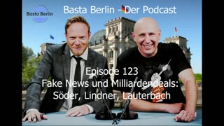 Basta Berlin – der alternativlose Podcast - Folge 123: Fake News und Milliardendeals