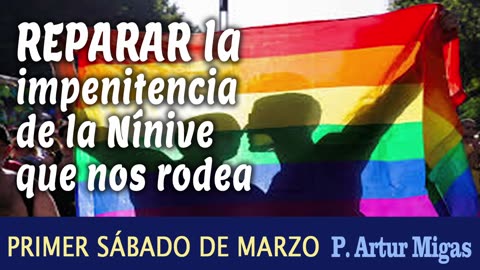 "Reparar la impenitencia de la Nínive que nos rodea" - Primer Sábado Marzo 2023: P. Artur Migas BCN