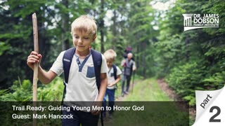 Trail Ready: Guiding Young Men to Honor God - Part 2 with Guest Mark Hancock