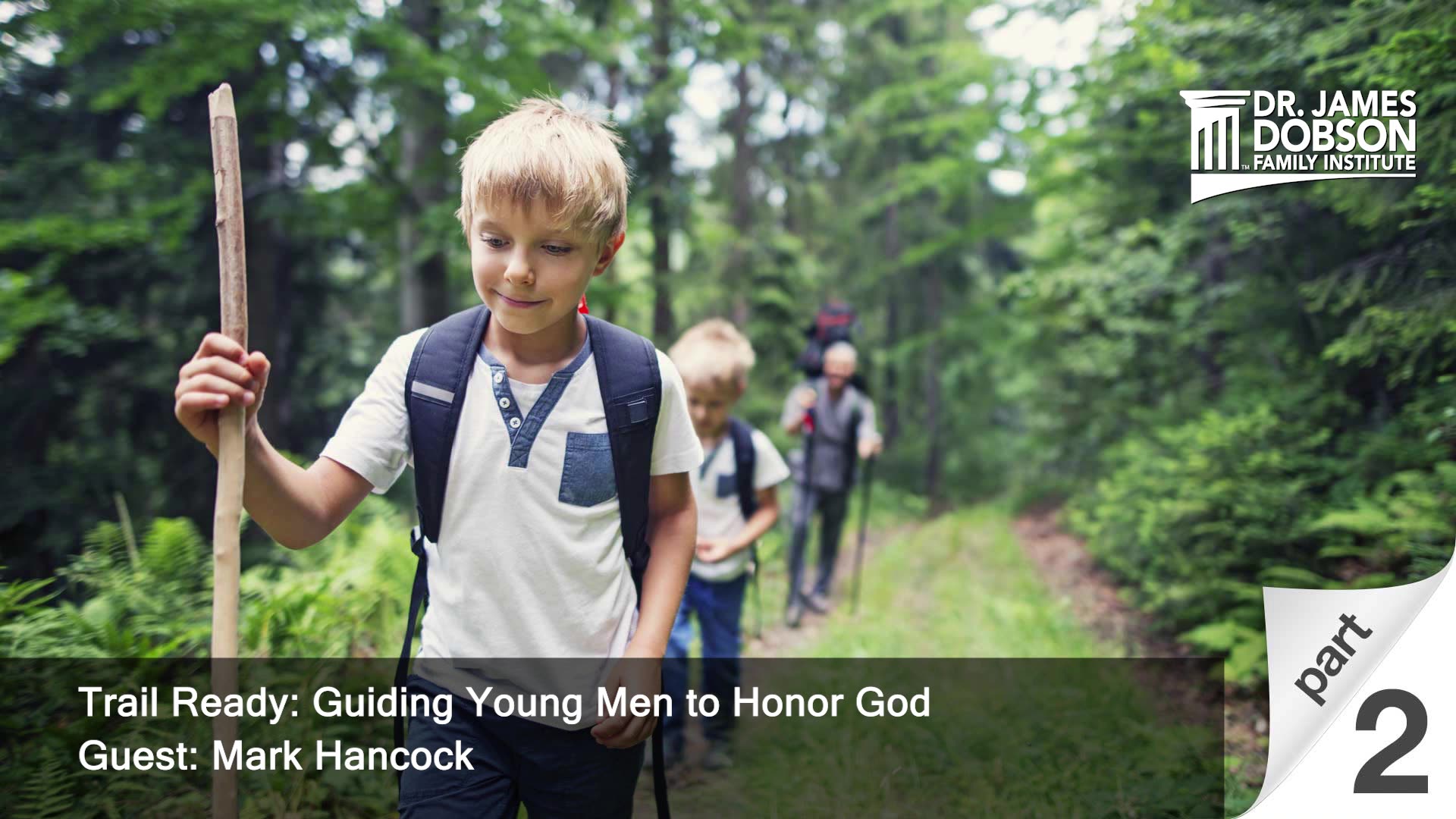 Trail Ready: Guiding Young Men to Honor God - Part 2 with Guest Mark ...