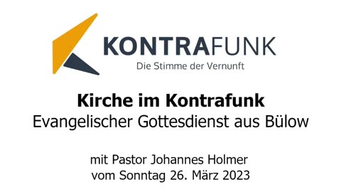 Kirche im Kontrafunk - 26.03.2023: Evangelischer Gottesdienst aus Bülow mit Pastor Johannes Holmer