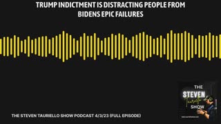 TRUMP INDICTMENT IS DISTRACTING PEOPLE FROM BIDENS FAILURES (FULL EPISODE) #37