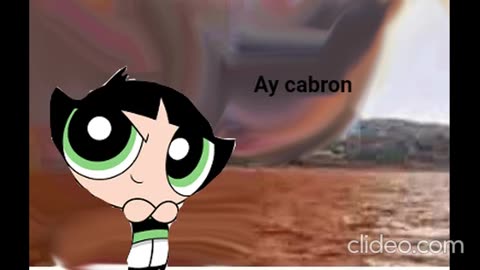 Ay cabron but buttercup says it