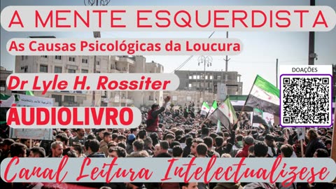 A MENTE ESQUERDISTA- AS CAUSAS PSICOLÓGICAS DA LOUCURA POLÍTICA- ROSSITER- PARTE 1- Audiobook