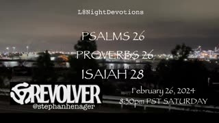 L8NIGHTDEVOTIONS REVOLVER PSALMS 26 PROVERBS 26 ISAIAH 28 READING WORSHIP PRAYERS