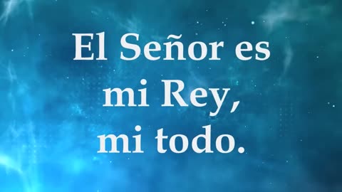 El Señor es mi Rey