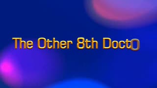 The Other 8th Doctor Theme Intro