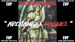 Archangel Raguel Stating Their Name Ancient Angel Alien Communication EVP