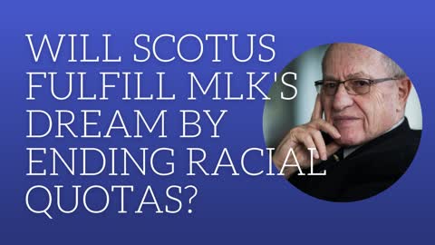 Will SCOTUS fulfill MLK's dream by ending racial quotas?