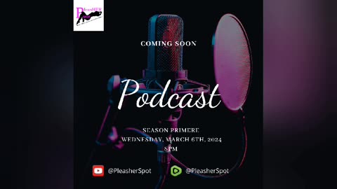 Pleasher Spot Podcast Coming Soon!