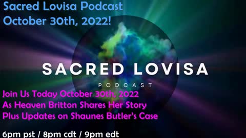 Sacred Lovisa Podcast - Heaven Britton Interview Plus Updates on Shaunes Butler’s Case