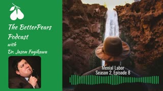 Menial Labor - S02E08 - The BetterPears Podcast
