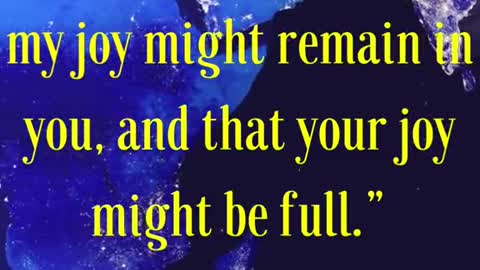 These things have I spoken unto you, that my joy might remain in you,& that your joy might be full