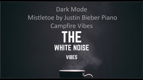 Mistletoe by Justin Bieber Piano Campfire Vibes | The White Noise Vibes