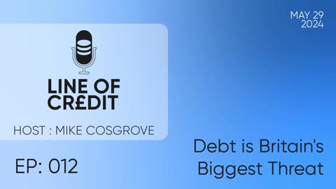 #012 - Debt is Britain's Biggest Threat