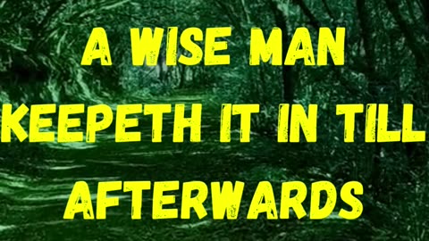 “A fool uttereth all his mind: but a wise man keepeth it in till afterwards.”