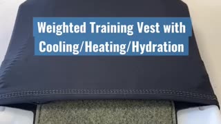 WEIGHTED TRAINING VEST WITH COOLING, HEATING, HYDRATION