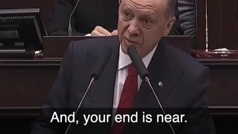 Turkey's Erdogan to Israel Today: "Your End Is Near"