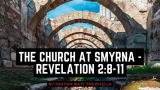 The Church at Smyrna - Revelation 2:8-11