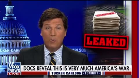 Tucker Carlson declares the US is at direct war with Russia According to leaked Pentagon documents