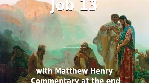 📖🕯 Holy Bible - Job 13 with Matthew Henry Commentary at the end.