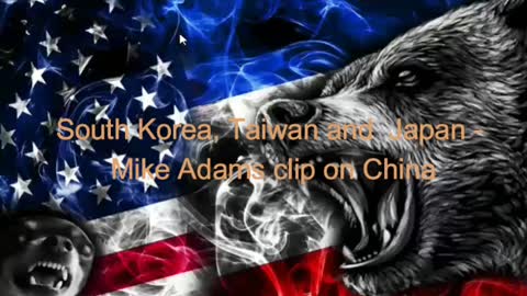 South Korea, Taiwan, and Japan - Mike Adams clip on China