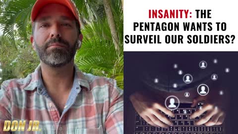 Insanity: The Pentagon Wants To Surveil Our Soldiers?