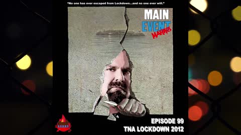 Episode 99: TNA Lockdown 2012 (Roode vs. Storm)