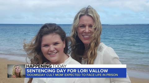 Sentencing day for Lori Vallow Daybell