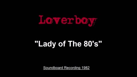 Loverboy - Lady Of The 80’s (Live in Columbus, Ohio 1982) Soundboard