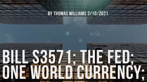 Bill S3571; The FED; One World Currency;