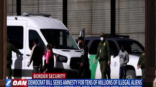 Democrat bill seeks amnesty for tens of millions of illegal aliens