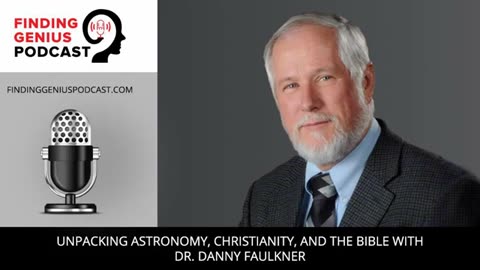 Unpacking Astronomy, Christianity, And The Bible With Dr. Danny Faulkner