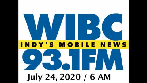 July 24, 2020 - Indianapolis 6 AM Update / WIBC