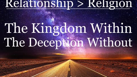 The Kingdom Within Vs. The Deception Without