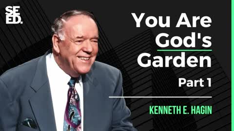 You Are God's Garden - Part 1 of 2 | Kenneth E Hagin