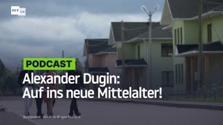 Alexander Dugin: Auf ins neue Mittelalter!