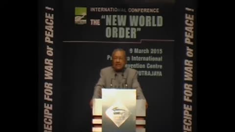 Mahathir Mohamad's Full speech at the New World Order International Conference March 9, 2015