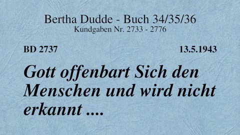 BD 2737 - GOTT OFFENBART SICH DEN MENSCHEN UND WIRD NICHT ERKANNT ....