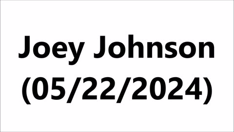 Joey Johnson (05-22-2024)