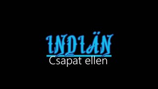 Indiän ¦ Csapat ellen (hivatalos audió)