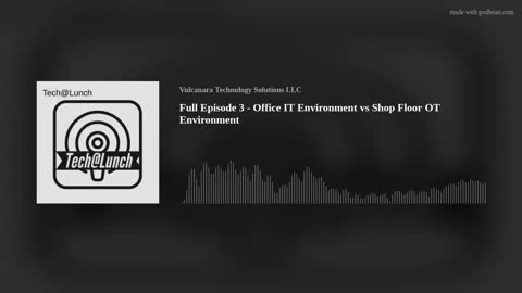 Full Episode 3 - Office IT Environment vs Shop Floor OT Environment