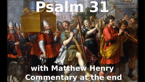 📖🕯 Holy Bible - Psalm 31 with Matthew Henry Commentary at the end.