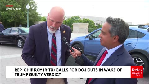 Chip Roy Calls For Cuts To DOJ Funding In Wake Of Trump Guilty Verdict